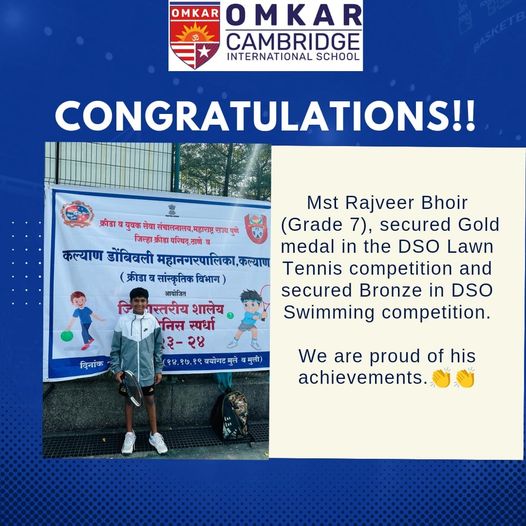 Congratulations Mst.Rajveer Bhoir.We at Omkar Cambridge International School is proud of your achievements and accomplishments.